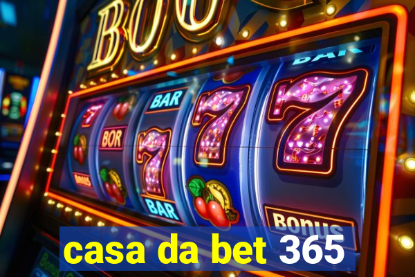 casa da bet 365