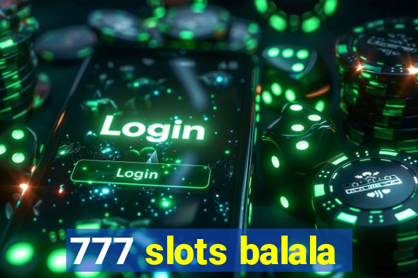 777 slots balala