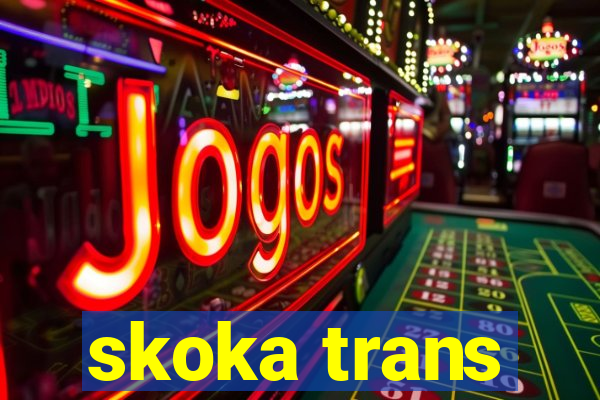 skoka trans