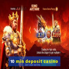 10 min deposit casino