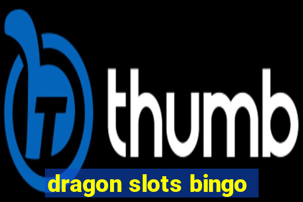 dragon slots bingo