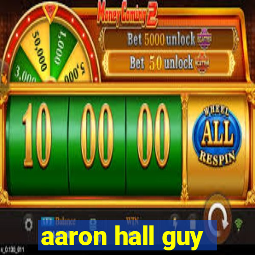 aaron hall guy