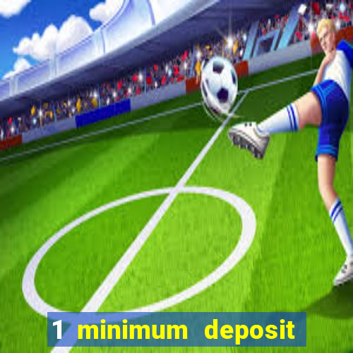 1 minimum deposit casino australia 2019