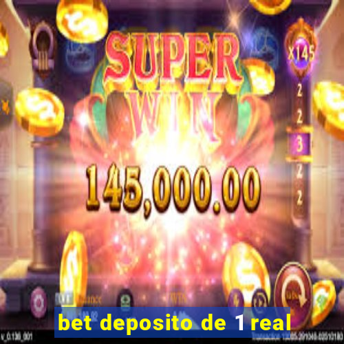 bet deposito de 1 real