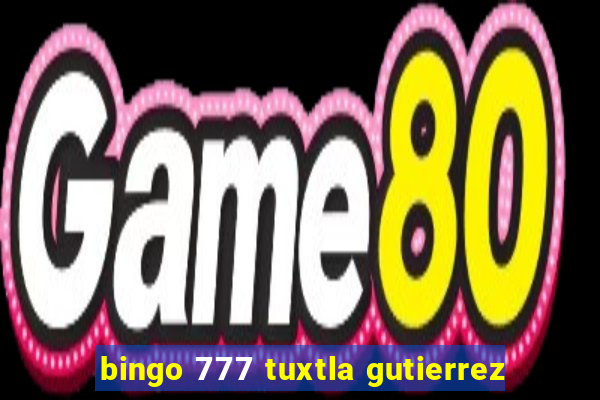 bingo 777 tuxtla gutierrez