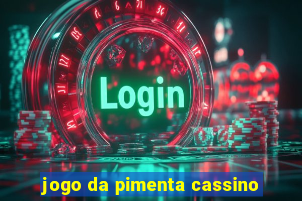 jogo da pimenta cassino