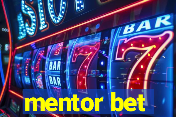 mentor bet