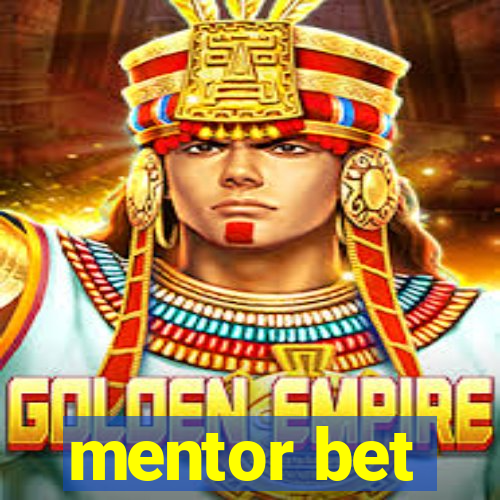 mentor bet