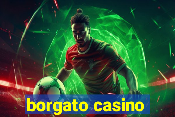 borgato casino