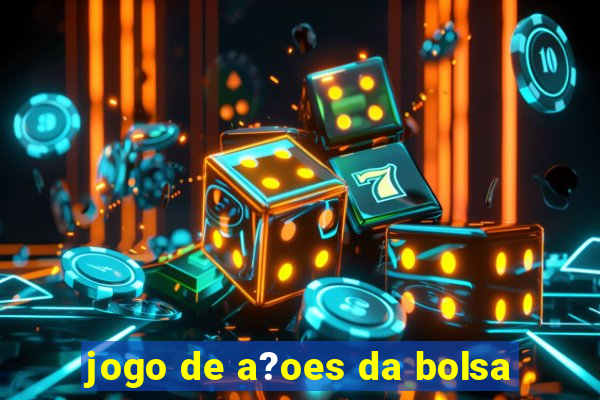 jogo de a?oes da bolsa