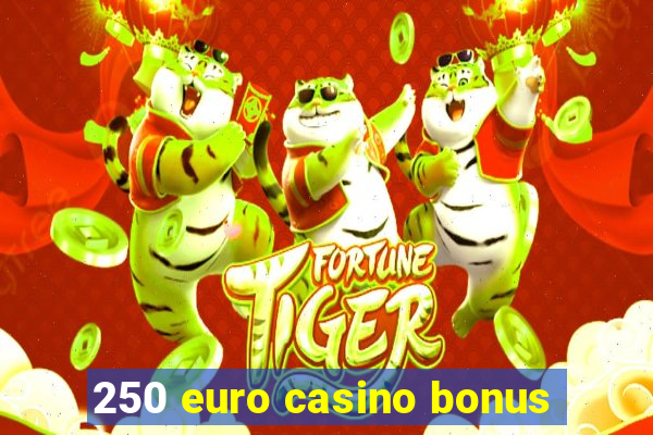 250 euro casino bonus