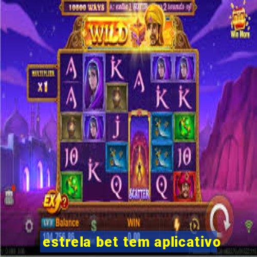 estrela bet tem aplicativo