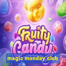 magic monday club