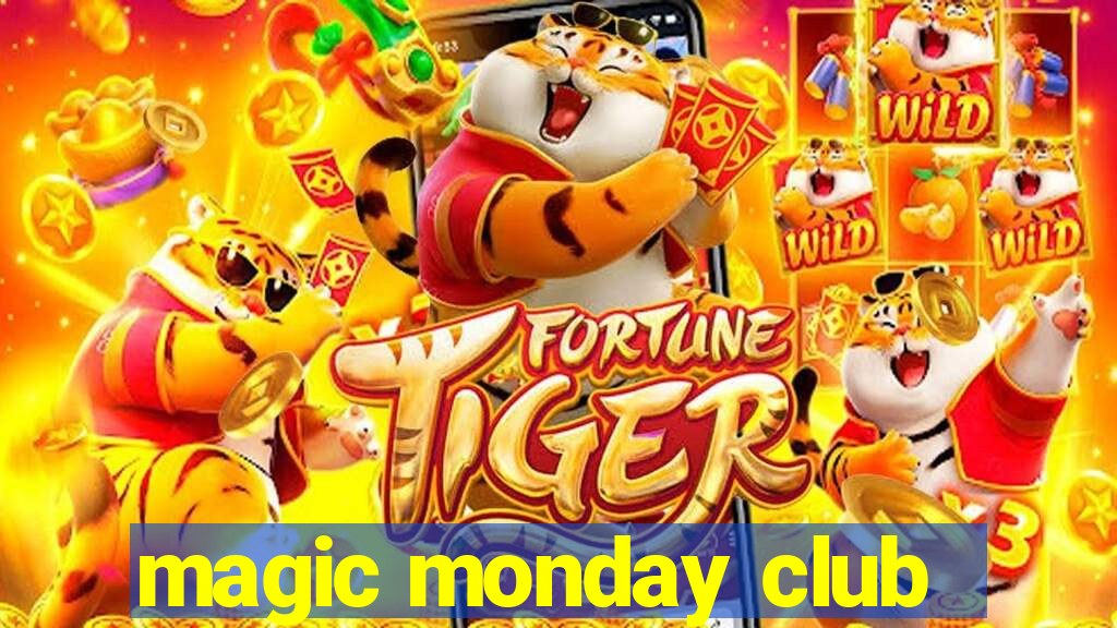 magic monday club