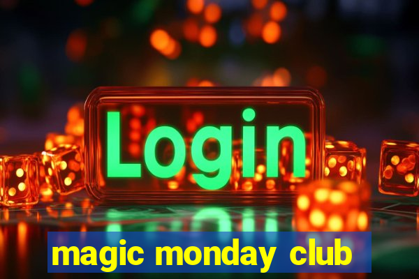 magic monday club