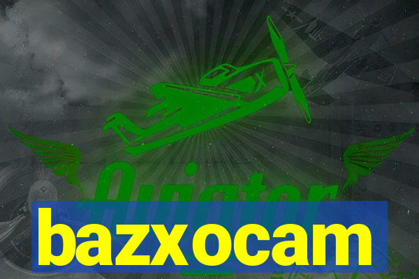 bazxocam