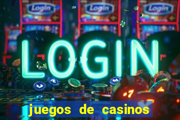 juegos de casinos para ganar dinero