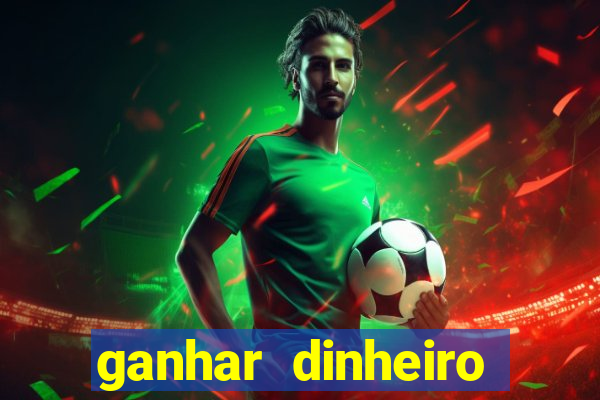 ganhar dinheiro online jogando