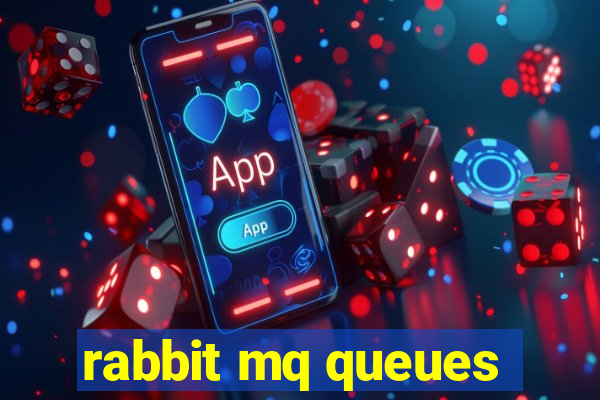 rabbit mq queues