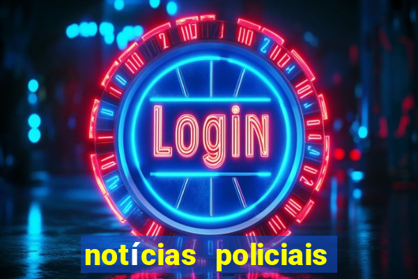 notícias policiais do jornal vs