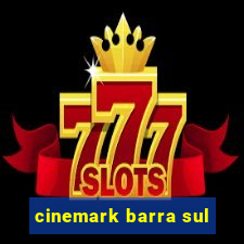 cinemark barra sul