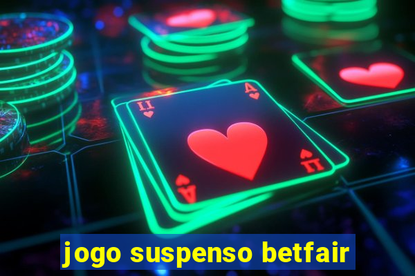 jogo suspenso betfair