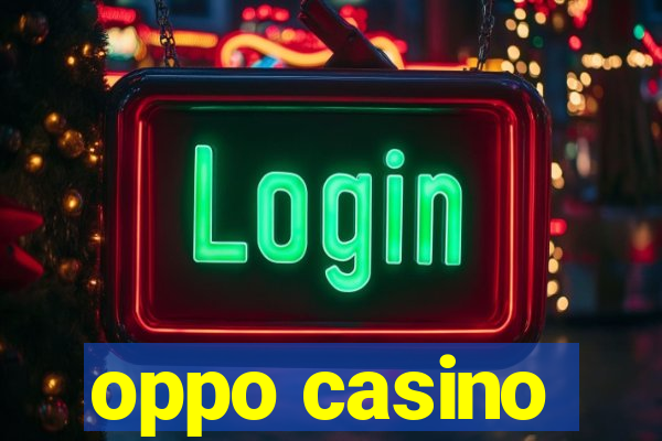 oppo casino