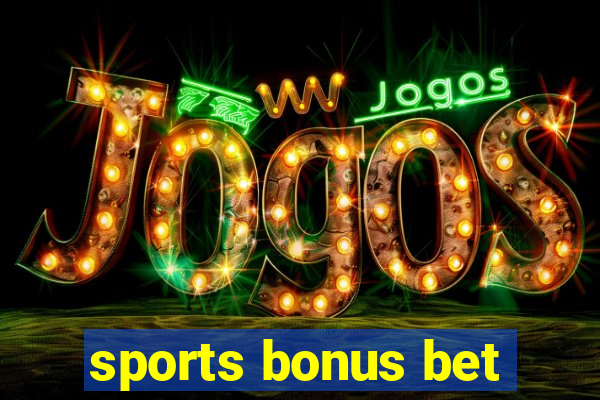 sports bonus bet