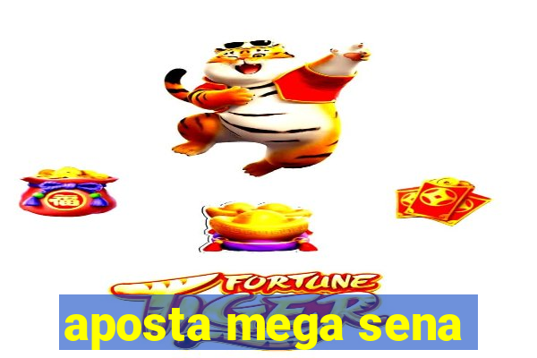 aposta mega sena