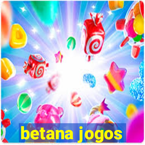 betana jogos