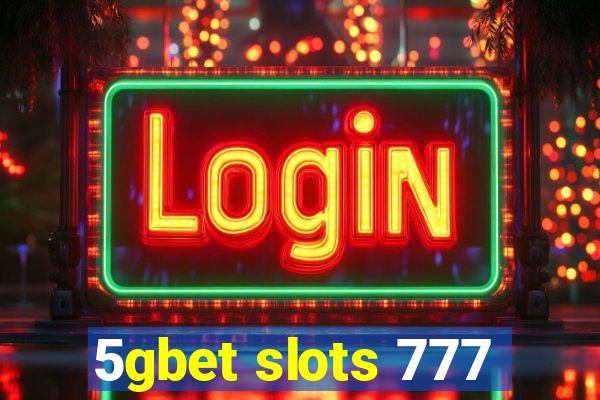 5gbet slots 777