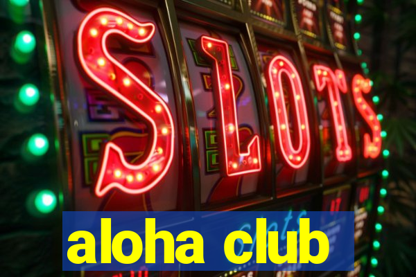 aloha club