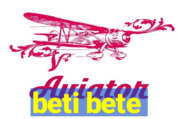 beti bete