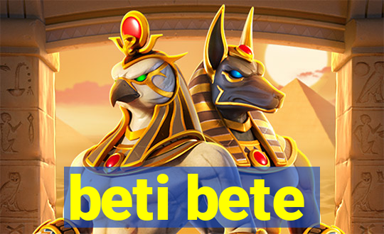 beti bete