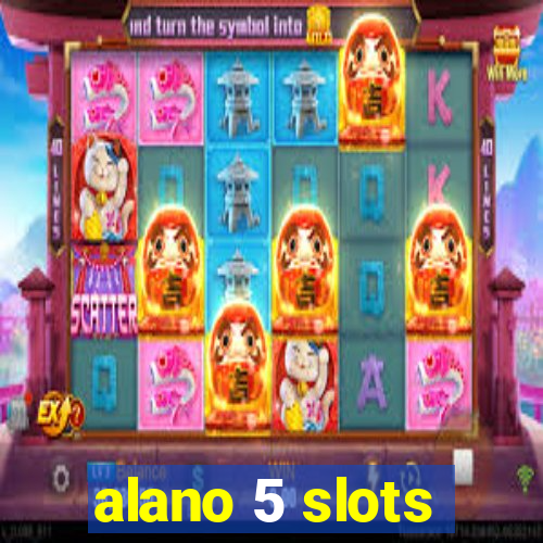 alano 5 slots