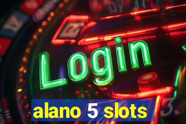 alano 5 slots