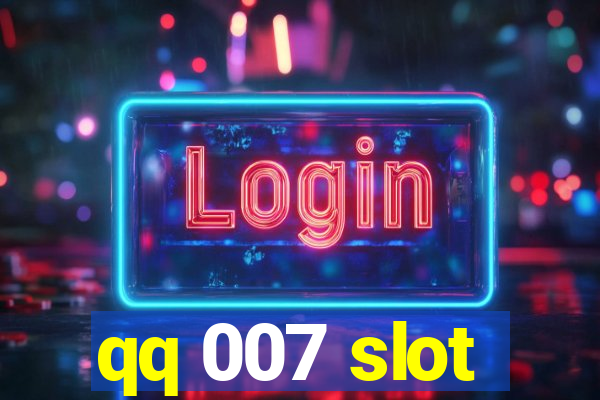 qq 007 slot