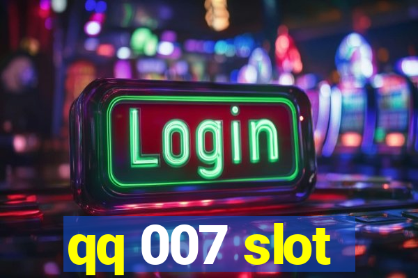 qq 007 slot