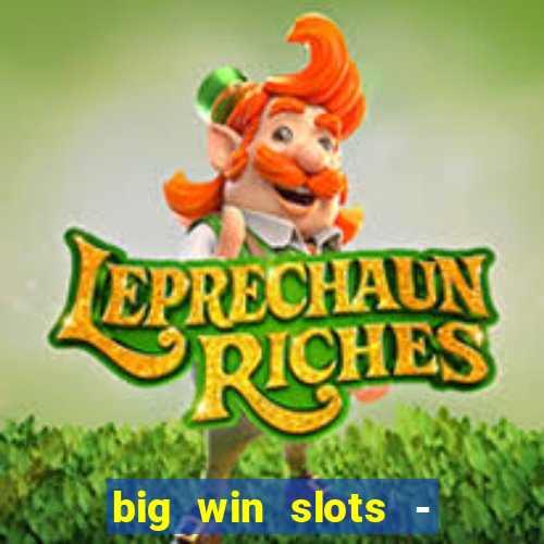 big win slots - slot machines