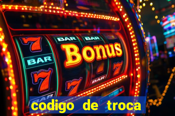 codigo de troca real casino