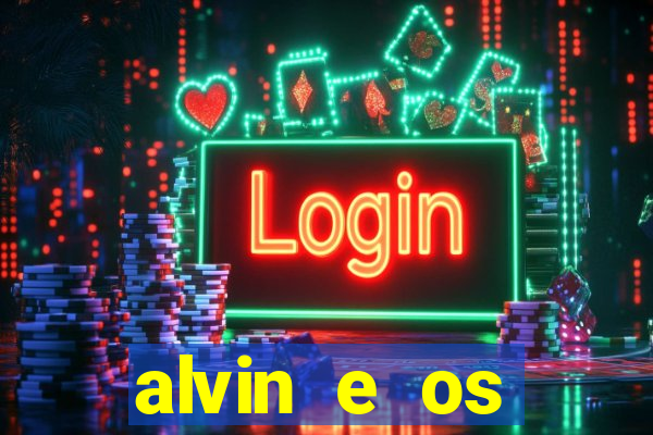 alvin e os esquilos 3 filme completo dublado