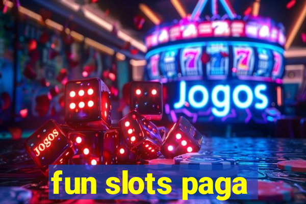 fun slots paga