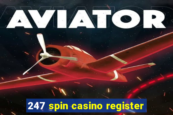 247 spin casino register