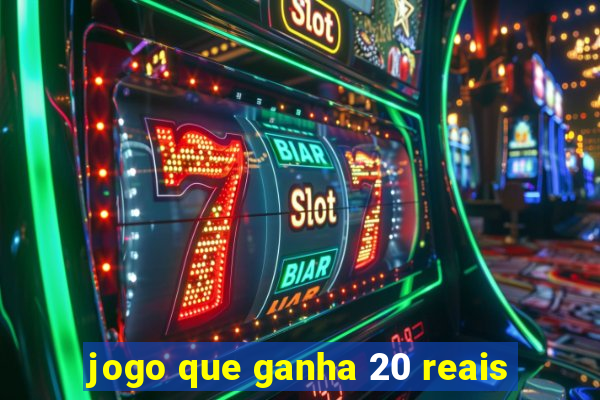 jogo que ganha 20 reais