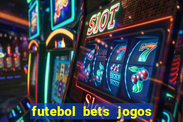 futebol bets jogos de hoje