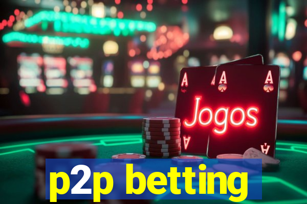 p2p betting