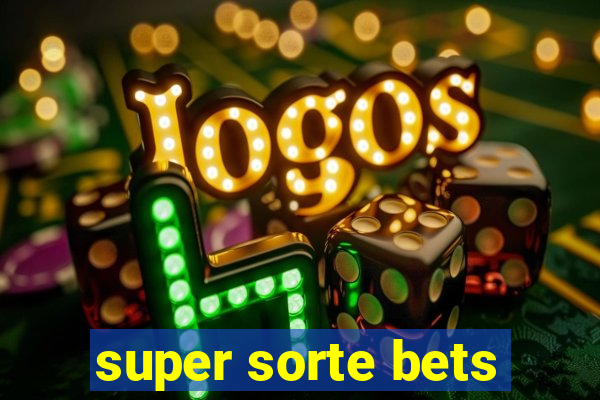 super sorte bets