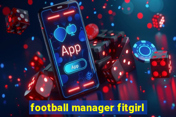 football manager fitgirl