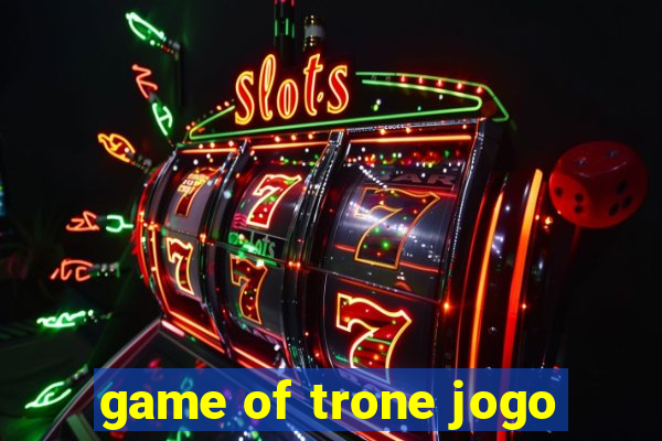 game of trone jogo