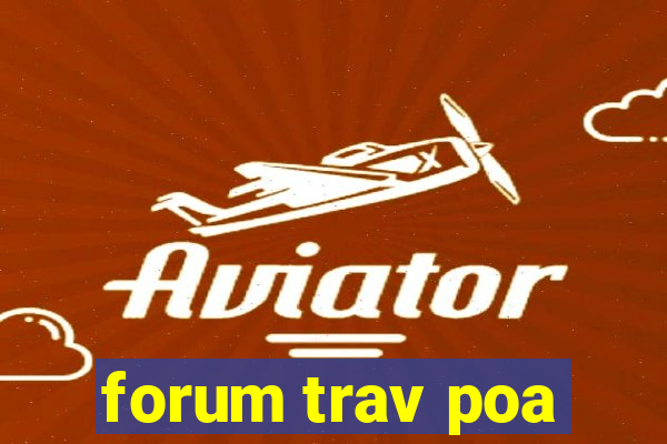 forum trav poa